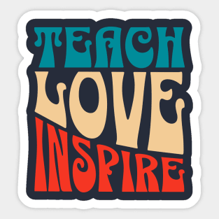 Teach Love Inspire, Quote For Teacher, Coach, Tutor, Mentor Sticker